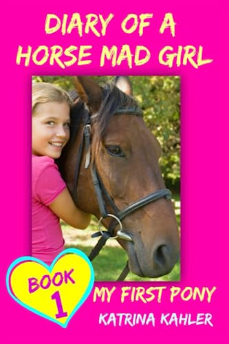 Diary of a Horse Mad Girl: My First Pony von Independently published