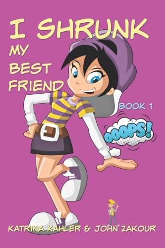 I Shrunk My Best Friend! - Book 1 - Ooops! I Shrunk My Best Friend! - Book 1 - Ooops! von CREATESPACE
