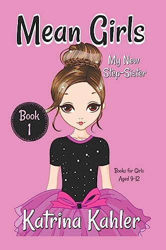 MEAN GIRLS - Book 1: My New Step-Sister: Books for Girls Aged 9-12 von Createspace Independent Publishing Platform