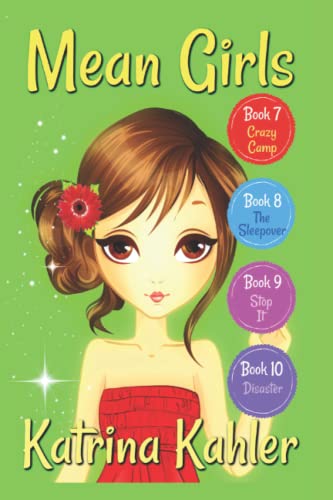 MEAN GIRLS - Part 3: Books 7,8,9 & 10: Books for Girls Aged 9-12 MEAN GIRLS - Part 3: Books 7,8,9 & 10: Books for Girls Aged 9-12