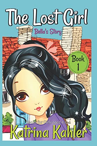 The Lost Girl - Book 1: Bella's Story: Books for Girls Aged 9-12 The Lost Girl - Book 1: Bella's Story: Books for Girls Aged 9-12 von CREATESPACE