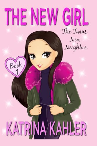 The New Girl-Book 1 : The Twins' New Neighbor The New Girl-Book 1 : The Twins' New Neighbor von Independently Published