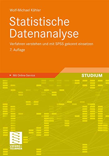 Statistische Datenanalyse: Verfahren verstehen und mit SPSS gekonnt einsetzen (German Edition)