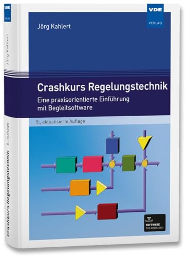 Crashkurs Regelungstechnik: Eine praxisorientierte Einführung mit Begleitsoftware