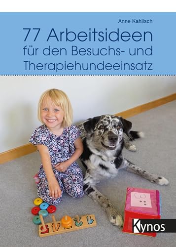 77 Arbeitsideen für den Besuch- und Therapiehundeeinsatz von Kynos Verlag