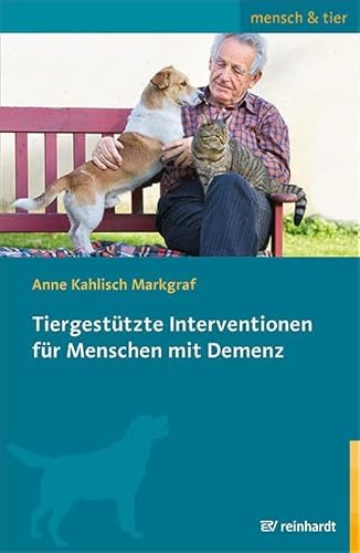 Tiergestützte Interventionen für Menschen mit Demenz (mensch & tier) von ERNST REINHARDT VERLAG
