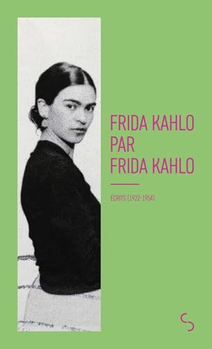 Frida Kahlo par Frida Kahlo: Écrits (1922-1954) von BOURGOIS