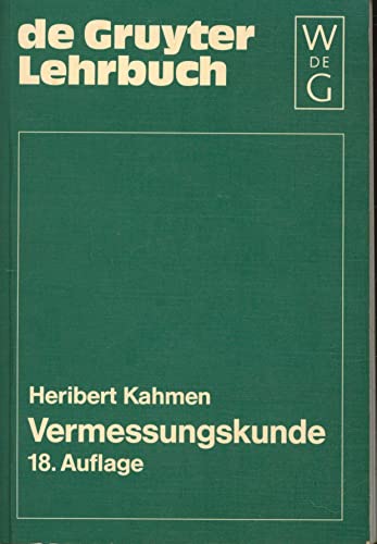 Vermessungskunde: Fehlerlehre, Vermessungen und Berechnungen für grossmassstäbige Karten... (de Gruyter Lehrbuch)