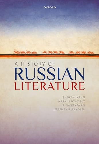 A History of Russian Literature: Finalist of the 2019 PROSE Award in Literature by the Association of American PublishersHonourable Mention from the ... Studies in Slavic Languages and Literatures