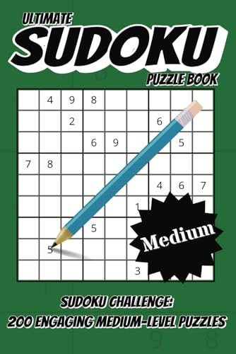 Ultimate Sudoku Puzzle Book: 200 Engaging Medium-Level Puzzles for Brain Boosting Fun! von Independently published
