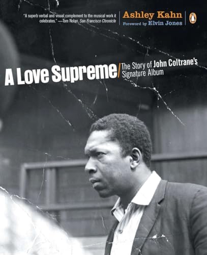 A Love Supreme: The Story of John Coltrane's Signature Album A Love Supreme: The Story of John Coltrane's Signature Album