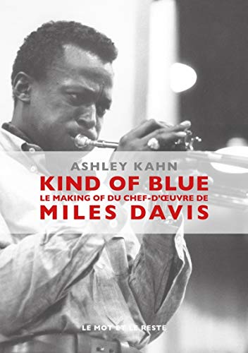 Kind of blue : Le making of du chef-d'oeuvre de Miles Davis