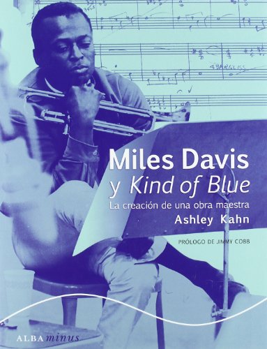 Miles Davis y Kind of Blue : la creación de una obra maestra (Minus) von ALBA