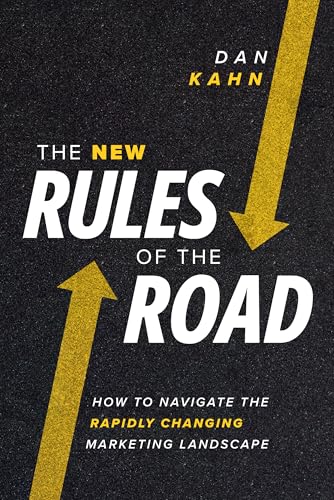 The New Rules of the Road: How to Navigate the Rapidly Changing Marketing Landscape The New Rules of the Road: How to Navigate the Rapidly Changing Marketing Landscape von Advantage Media Group