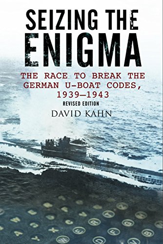 Seizing the Enigma: The Race to Break the German U-Boat Codes, 1933-1945: The Race to Break the German U-boat Codes, 1939-1943 Seizing the Enigma: The Race to Break the German U-Boat Codes, 1933-1945: The Race to Break the German U-boat Codes, 1939-1943