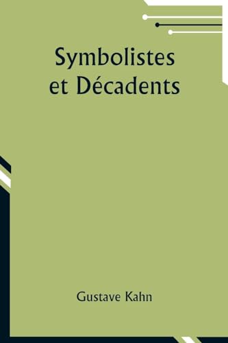 Symbolistes et Décadents von Alpha Edition