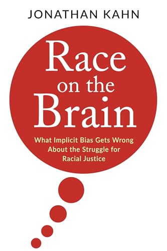 Race on the Brain: What Implicit Bias Gets Wrong About the Struggle for Racial Justice von Columbia University Press