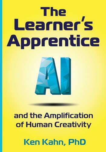 The Learner's Apprentice: AI and the Amplification of Human Creativity von Constructing Modern Knowledge Press