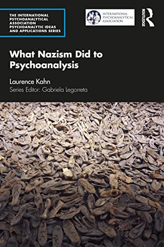 What Nazism Did to Psychoanalysis (International Psychoanalytical Association Psychoanalytic Ideas and Applications) von Routledge