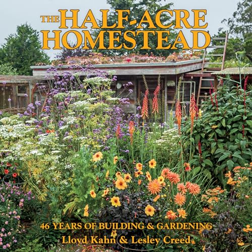 Half-Acre Homestead: 46 Years of Building & Gardening