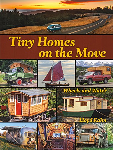 Tiny Homes on the Move: Wheels and Water (The Shelter Library of Building Books) von Shelter Publications