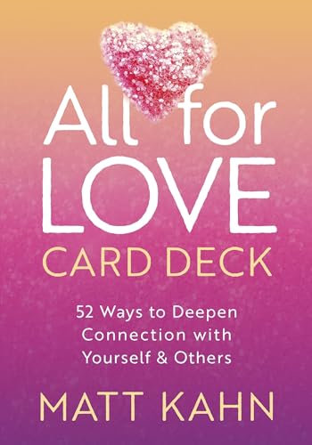 All for Love Card Deck: 52 Ways to Deepen Connection With Yourself and Others von Sounds True