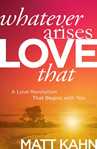 Whatever Arises, Love That: A Love Revolution That Begins With You von Sounds True
