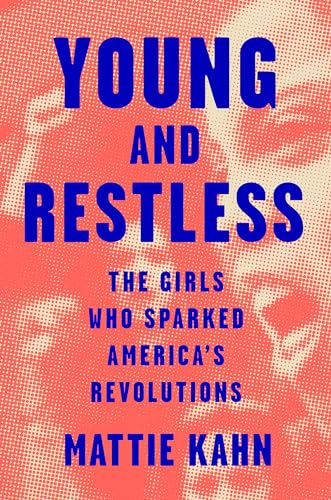 Young and Restless: The Girls Who Sparked America's Revolutions von Viking