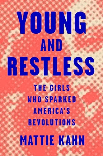 Young and Restless: The Girls Who Sparked America's Revolutions