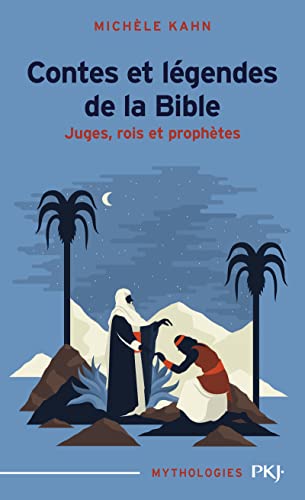 Contes et légendes de la Bible : Juges, rois et prophètes