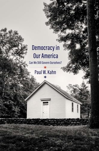 Democracy in Our America: Can We Still Govern Ourselves? von Yale University Press