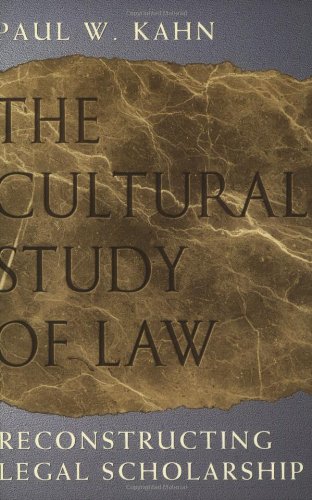 The Cultural Study of Law: Reconstructing Legal Scholarship von University of Chicago Press