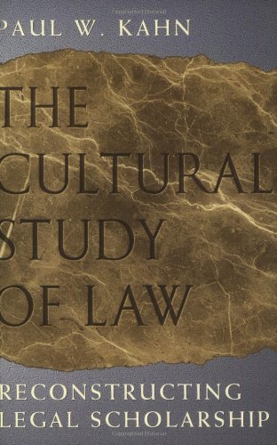 The Cultural Study of Law: Reconstructing Legal Scholarship