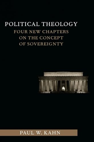 Political Theology: Four New Chapters on the Concept of Sovereignty (Columbia Studies in Political Thought/ Political History) von Columbia University Press