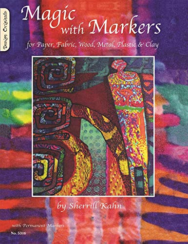 Magic with Markers: For Paper, Fabric, Wood, Metal, Plastic & Clay (Design Originals)