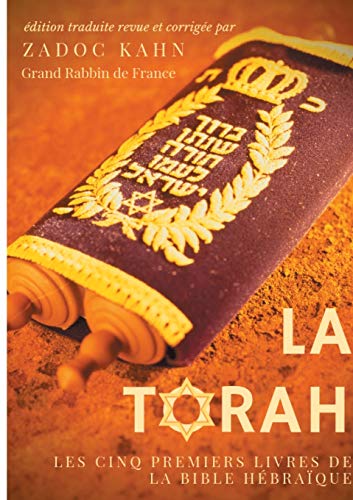 La Torah (édition revue et corrigée, précédée d'une introduction et de conseils de lecture de Zadoc Kahn): Les cinq premiers livres de la Bible hébraïque (texte intégral) von Books on Demand