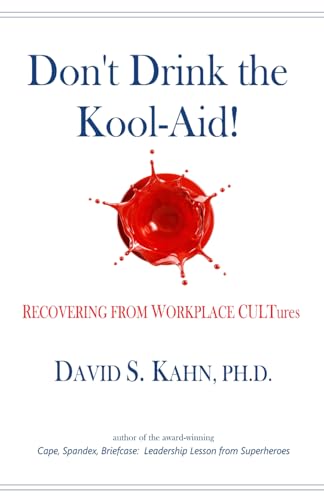 Don’t Drink the Kool-Aid! Recovering from Workplace CULTures Don’t Drink the Kool-Aid! Recovering from Workplace CULTures von Starewell Publishing