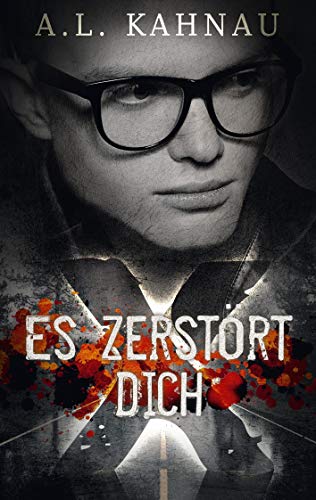 Es zerstört dich (X)
