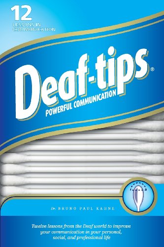 Deaf Tips: Twelve lessons from the Deaf world to improve your communication in your personal, social, and professional life von CreateSpace Independent Publishing Platform