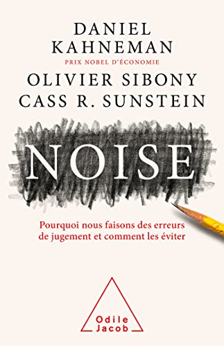 Noise: Pourquoi nous faisons des erreurs de jugement et comment les éviter von JACOB