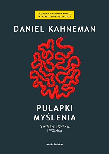 Pułapki myślenia: O myśleniu szybkim i wolnym