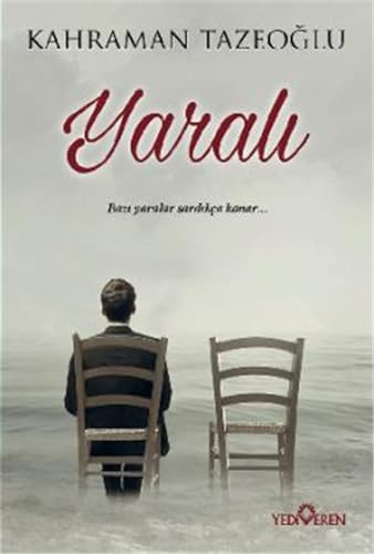 Yaralı: Bazı Yaralar Sardıkça Kanar...