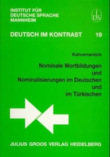 Nominale Wortbildungen und Nominalisierungen im Deutschen und im Türkischen: Ein Beitrag zur deutsch-türkischen kontrastiven Linguistik (Deutsch im Kontrast)