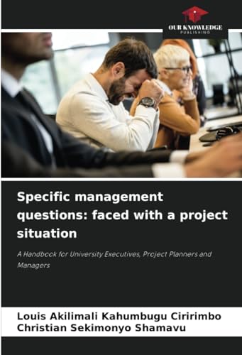 Specific management questions: faced with a project situation: A Handbook for University Executives, Project Planners and Managers