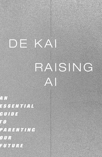 Raising AI: An Essential Guide to Parenting Our Future von The MIT Press