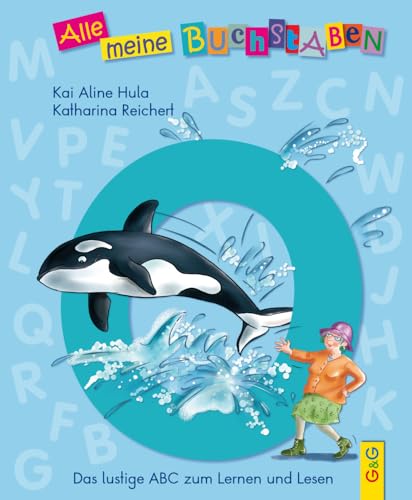 Alle meine Buchstaben - O: Das lustige ABC zum Lernen und Lesen: Das lustige ABC zum Lernen und Lesen, Buchstabe O (Alle meine Buchstaben: Das ... für Vorschulkinder und Schulanfänger)