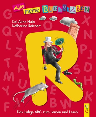 Alle meine Buchstaben - R: Das lustige ABC zum Lernen und Lesen: Das lustige ABC zum Lernen und Lesen, Buchstabe R (Alle meine Buchstaben: Das ... für Vorschulkinder und Schulanfänger)