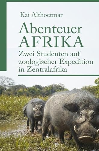 Abenteuer Afrika: Zwei Studenten auf zoologischer Expedition in Zentralafrika von epubli