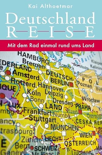 Deutschlandreise. Mit dem Rad einmal rund ums Land Deutschlandreise. Mit dem Rad einmal rund ums Land von epubli