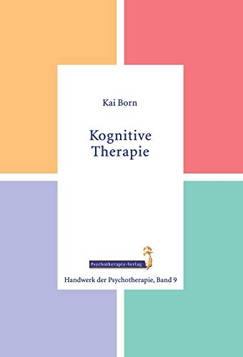 Kognitive Therapie (Handwerk der Psychotherapie, Band 9) von Psychotherpie Verlag